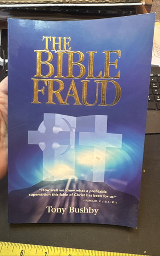 The Bible Fraud: An Untold Story of Jesus Christ by Tony Bushby